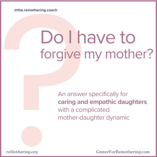 A perspective on forgiveness specifically for caring and empathic daughters with a complicated mother-daughter dynamic