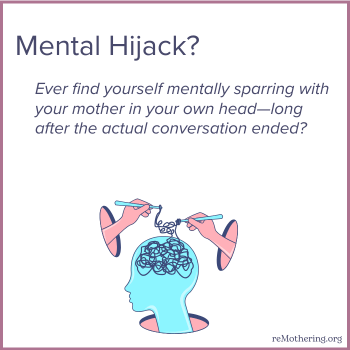 Ever find yourself mentally sparring with your mother in your own head—long after the actual conversation ended?
